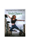 Allsorted The Essential Guide to Irish Dance