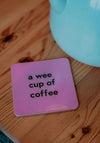 COASTER A WEE CUP OF COFFEE PINK