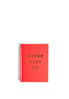 Never Give Up, By Summersdale Publishers