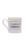 Love the Mug ‘I'd Rather Be in Donegal’ Mug