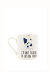 Love The Mug “I’m Only Talking to the Dog” Mug