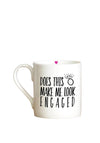 Love the Mug ‘Does This Ring Make Me Look Engaged?’ Mug