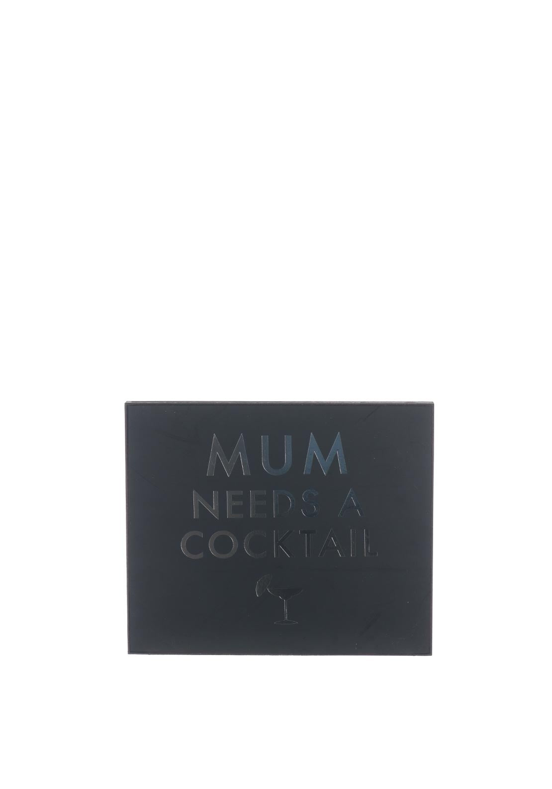 WJ Sampson Mum Needs A Cocktail Plaque, Black